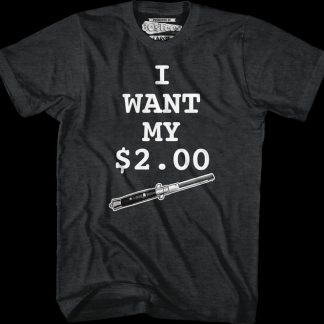 I Want My Two Dollars Better Off Dead T-Shirt