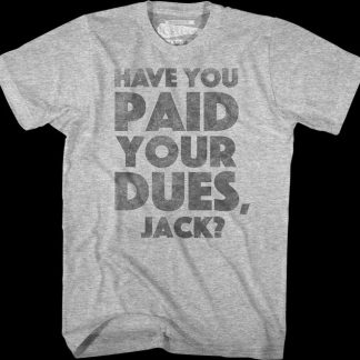 Have You Paid Your Dues Jack Big Trouble In Little China T-Shirt