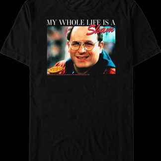 My Whole Life Is A Sham Seinfeld T-Shirt