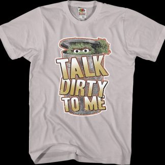 Talk Dirty To Me Oscar The Grouch T-Shirt