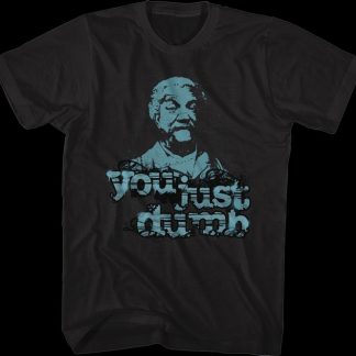You Just Dumb Sanford and Son T-Shirt