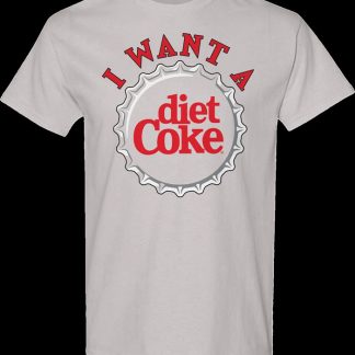 I Want A Diet Coke T-Shirt