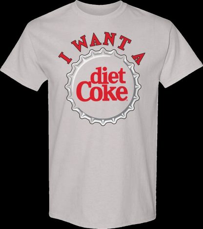 I Want A Diet Coke T-Shirt