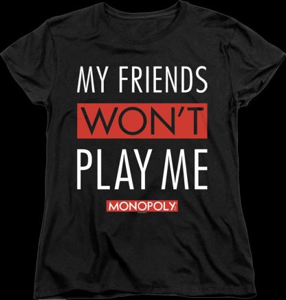 Womens Black My Friends Won't Play With Me Monopoly Shirt