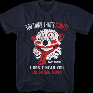 You Think That's Funny Happy Gilmore T-Shirt