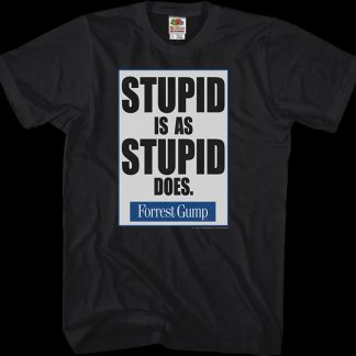 Forrest Gump Stupid Is As Stupid Does Shirt