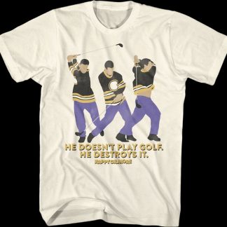 He Doesn't Play Golf He Destroys It Happy Gilmore T-Shirt