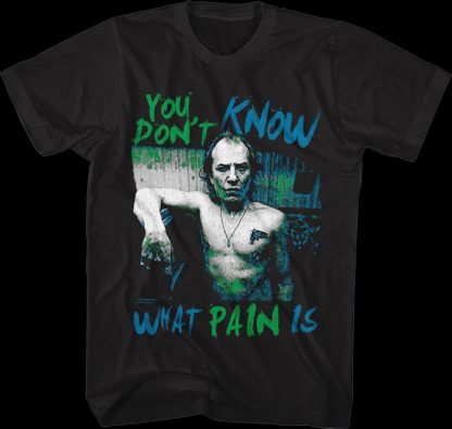 You Don't Know What Pain Is Silence Of The Lambs T-Shirt