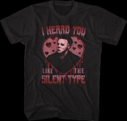 Michael Myers I Heard You Like The Silent Type Halloween T-Shirt