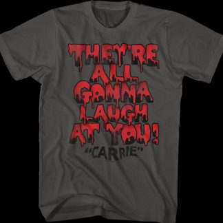 They're All Gonna Laugh At You Carrie T-Shirt