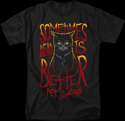 Sometimes Dead Is Better Pet Sematary T-Shirt