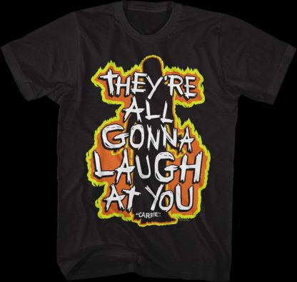 They're All Gonna Laugh At You Flames Carrie T-Shirt