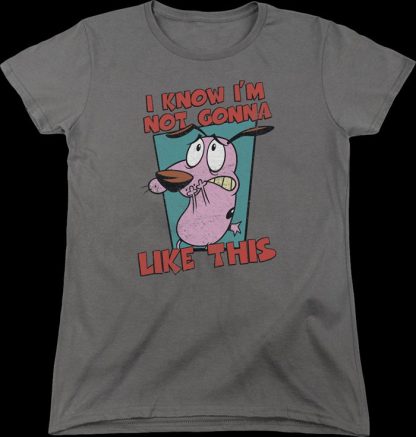 Womens I Know I'm Not Gonna Like This Courage The Cowardly Dog Shirt
