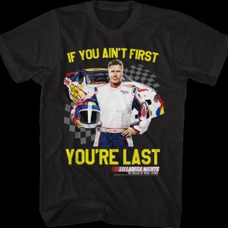 If You Ain't First You're Last Talladega Nights T-Shirt