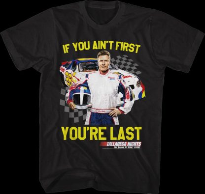 If You Ain't First You're Last Talladega Nights T-Shirt