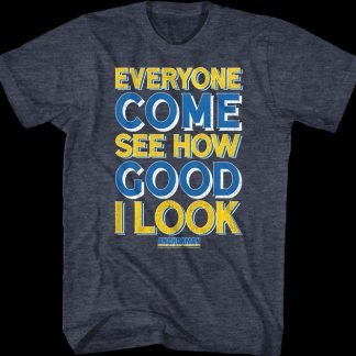 Everyone Come See How Good I Look Anchorman T-Shirt