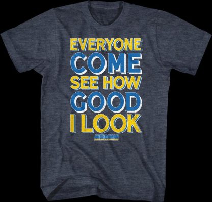 Everyone Come See How Good I Look Anchorman T-Shirt