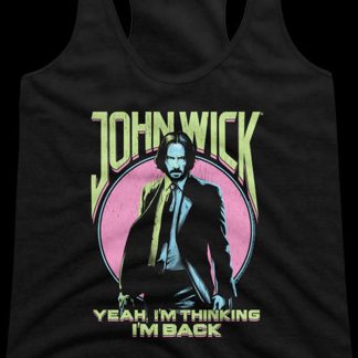 Ladies I'm Thinking I'm Back John Wick Racerback Tank Top