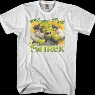 Ogres Need Love Too Shrek T-Shirt