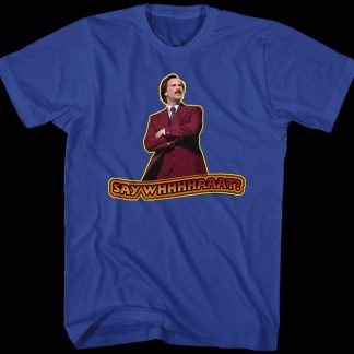 Say What Anchorman 2 Shirt