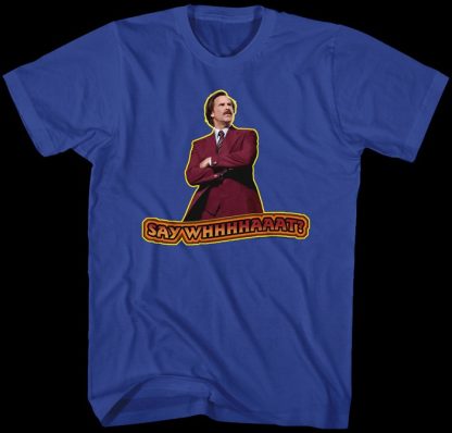 Say What Anchorman 2 Shirt
