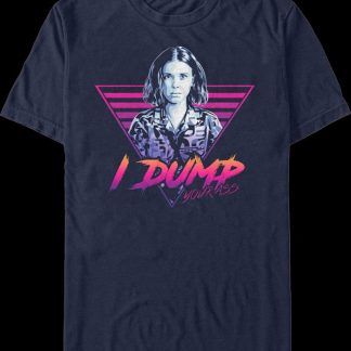 I Dump Your Ass Stranger Things T-Shirt