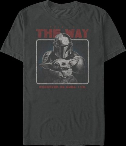 Wherever He Goes I Go The Mandalorian Star Wars T-Shirt