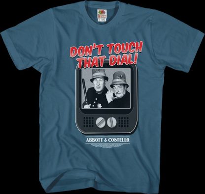 Don't Touch That Dial Abbott And Costello T-Shirt