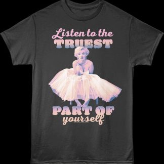 Listen To The Truest Part Of Yourself Marilyn Monroe T-Shirt