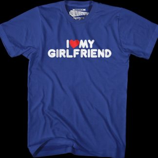 I Love My Girlfriend T-Shirt