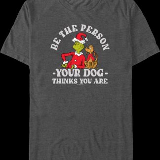 Grinch Be The Person Your Dog Thinks You Are Dr. Seuss T-Shirt